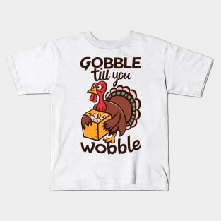 Gobble Til You Wobble - Funny Thanksgiving Kids T-Shirt